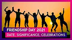 Friendship Day 2021: Date, Significance, Celebrations Of The Day Celebrating Friends & Friendship