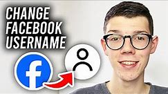 How To Change Username On Facebook - Full Guide