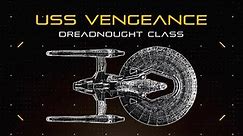 Star Trek: USS Vengeance (Dreadnought Class) | Ship Breakdown