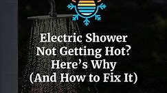 Why and How to Fix: Electric Shower Not Getting Hot?