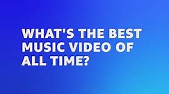 What's The Best Music Video Of All Time? | Amazon Music