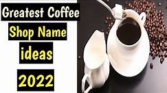 Coffee Cafe Names ideas | Coffee Shop name ideas |Creative Coffee Shop name ideas