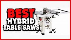 ✅Top 5 Best Hybrid Table Saws Reviews 2024