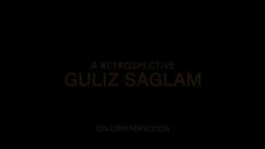 A Retrospective of Guliz Saglam