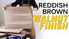 Finishing Walnut: 4 Steps to Create A Beautiful Reddish Brown Wood Finish