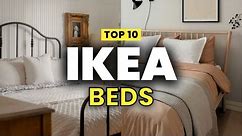 TOP 10 IKEA BEDS | BEST IKEA BED FOR EVERY BUDGET