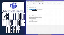 How To Use Microsoft Teams Without Downloading The App (2024) Full Guide
