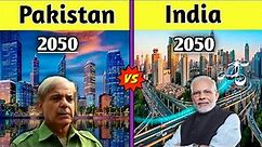 India 2050 Vs Pakistan 2050 Comparison-pakistan🇵🇰Vs🇮🇳India 2050 Country Comparison-Future comparison