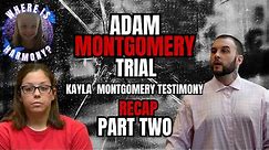 Adam Montgomery Trial: Kayla Montgomery Testimony Part Two