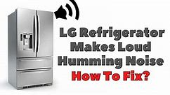 3 Reasons Why LG Refrigerator Makes Loud Humming Noise - DIY Appliance Repairs, Home Repair Tips and Tricks