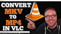How to Convert MKV to MP4 in VLC Media Player | Free!