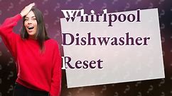 How do I reset my Whirlpool dishwasher control panel?