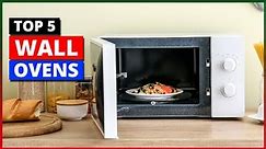 Best Wall Ovens 2024 - Top 5 Ovens Reviewed For Your Kitchen Wall