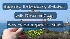 Beginner Embroidery Series: How to tie a quilter’s knot