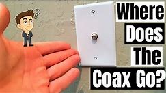 WHERE DOES THE COAX CABLE GO? COAX OUTLET INSTALLATION - HOW TO