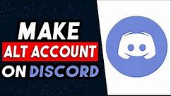 How To Make An ALT ACCOUNT On Discord & Use BOTH 2024 (UPDATED WAY)
