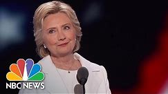 Hillary Clinton's Full Acceptance Speech At The Democratic National Convention | NBC News