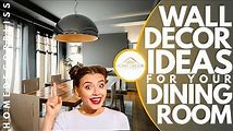 How to Decorate Your Dining Room Wall with Style