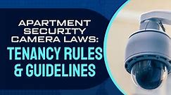 Apartment Security Camera Laws: Tenancy Rules & Guidelines