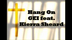 Hang On by GEI ft. Kierra Sheard with Lyrics