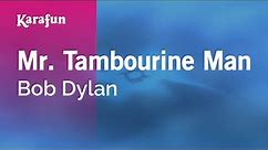Mr. Tambourine Man - Bob Dylan | Karaoke Version | KaraFun