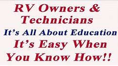 RV OWNERS & TECHNICIANS IT'S ALL ABOUT EDUCATION, IT'S EASY WHEN YOU KNOW HOW. FRVTS