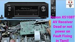 DENON X510BT AV Receiver DEAD or NOT Power On Fault Fixing in Tamil #denon #marantz #avreceiver #fix