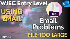 Using Email - IT Users - WJEC Entry Level - Part 35 - Email File Too Large