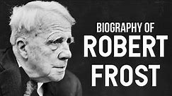 Biography of Robert Frost