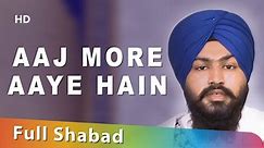 Aaj More Aaye Hain | Bhai Atinder Singh | Jamnapar Delhi Wale | Shabad - video Dailymotion