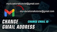How To Change Gmail Address 2021 New Method - Email Change Tutorial