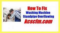 Why Washing Machine Standpipe Overflowing [SOLVED] - Let's Fix It
