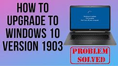 How to Upgrade to Windows 10 Version 1903