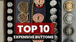 "Top 10 Expensive Buttons: Buttons That Outshine Diamonds!"