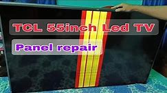TCL 55inch Led tv panel repair