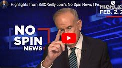 Highlights from Bill O’Reilly’s No Spin News | February 2, 2024 - Whatfinger News' Choice Clips