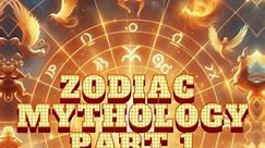 Zodiac Sign Mythology:The Stories and Legends Part 1