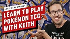 Pokemon TCG Basics: Learn How To Play as We Play with Keith Habersberger - Let’s Play Lounge