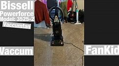 Vacuumed with Bissell Powerforce model: 3525-2