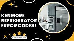 9 Most Common Kenmore Refrigerator Error Codes | What Are The Kenmore Fridge Error Codes