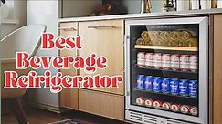 Beverage Refrigerators In 2023 | Best Beverage Refrigerators For Beer, Wine, Soft Drinks & More
