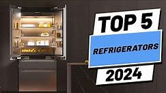 Top 5 BEST Refrigerators in (2024)