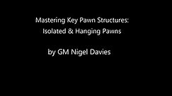 Mastering Key Pawns Structures: Isolated & Hanging Pawns