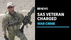 Australian SAS veteran charged with war crime in historic first | ABC News