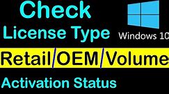 How To Check Windows 10 License Type Is Retail, OEM Or Volume & Activation Status?