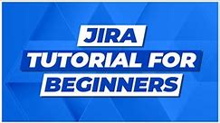 Jira Tutorial for Beginners: Jira Project Management