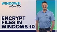 How to Secure Files and Folders in Windows 10 with Encryption