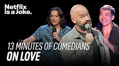 Comedians on Love: Jokes about Love for Valentine's Day | Netflix Is A Joke