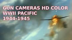 GUN CAMERA COMPILATION IN HD COLOR - PACIFIC AIR COMBAT 1944-1945 [ WWII DOCUMENTARY ]
