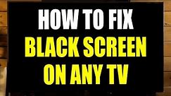 How to Fix Black Screen on Any TV (Troubleshooting Tips)